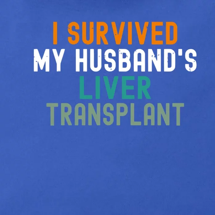 I Survived My HusbandS Liver Transplant Transplant Survivor Gift Zip Tote Bag