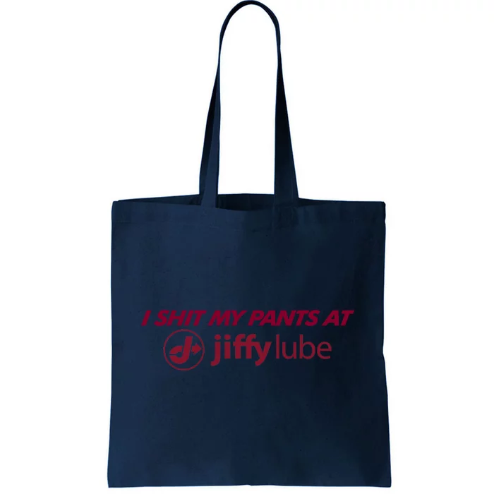 I Shit My Pants At Jiffy Lube Tote Bag