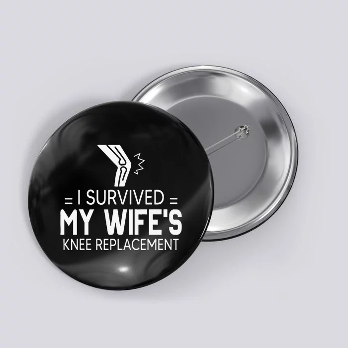 I Survived My Wife’S Knee Replacement Button