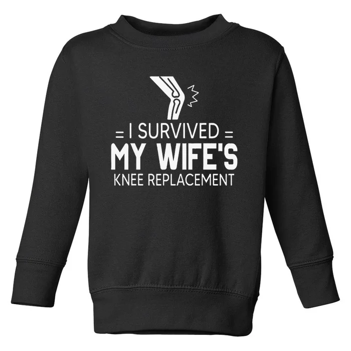 I Survived My Wife’S Knee Replacement Toddler Sweatshirt