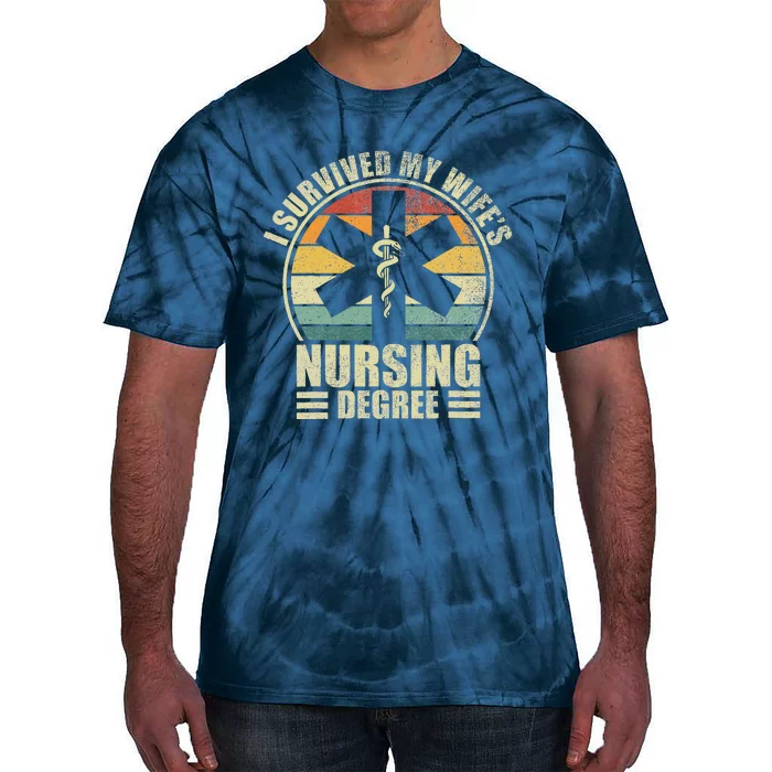 I Survived My WifeS Nursing Degree. Nursing Graduation Tie-Dye T-Shirt