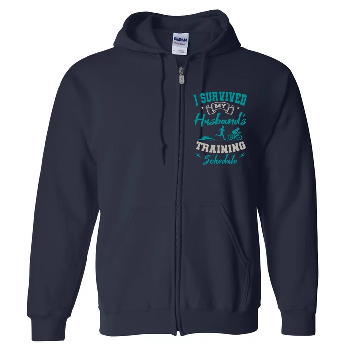 I Survived My HusbandS Training Schedule Triathlon Full Zip Hoodie