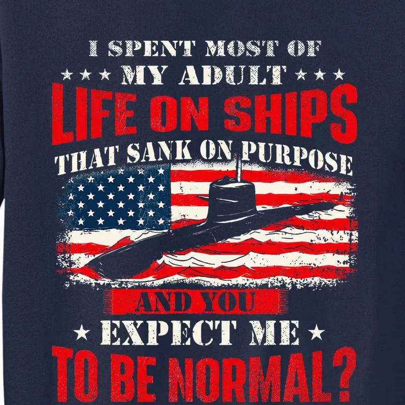 I Spent Most Of My Adult Life On Ships Tall Sweatshirt