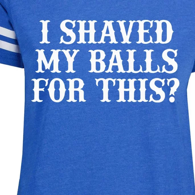 I Shaved My Balls For This I Shaved My Balls For This Enza Ladies Jersey Football T-Shirt