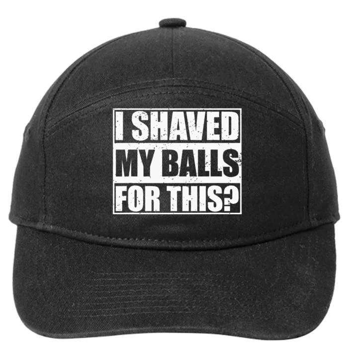 I Shaved My Balls For This 7-Panel Snapback Hat