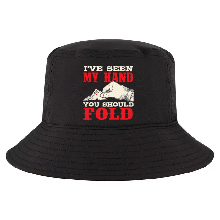 I've Seen My Hand You Should Fold Poker Card Player Casino Cool Comfort Performance Bucket Hat