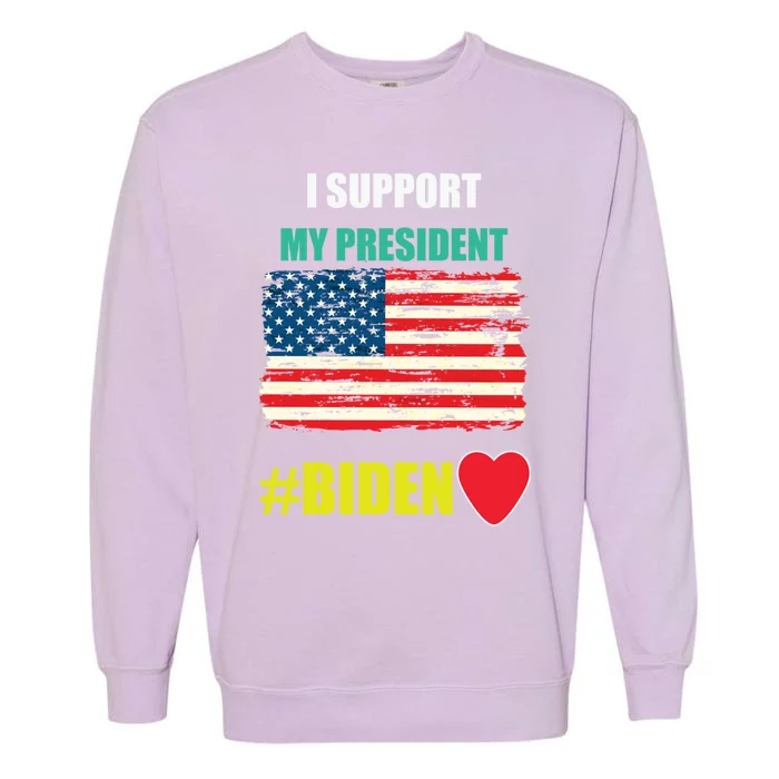 I Support My President Joe Biden Supporters Gift Garment-Dyed Sweatshirt