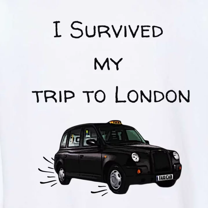 I Survived My Trip To London I Love Ldn London Black Cab Garment-Dyed Sweatshirt