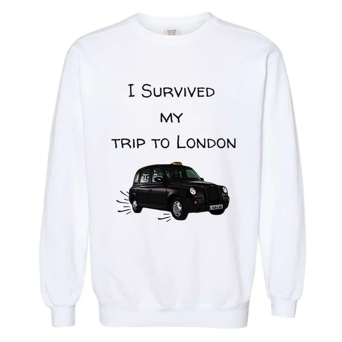 I Survived My Trip To London I Love Ldn London Black Cab Garment-Dyed Sweatshirt