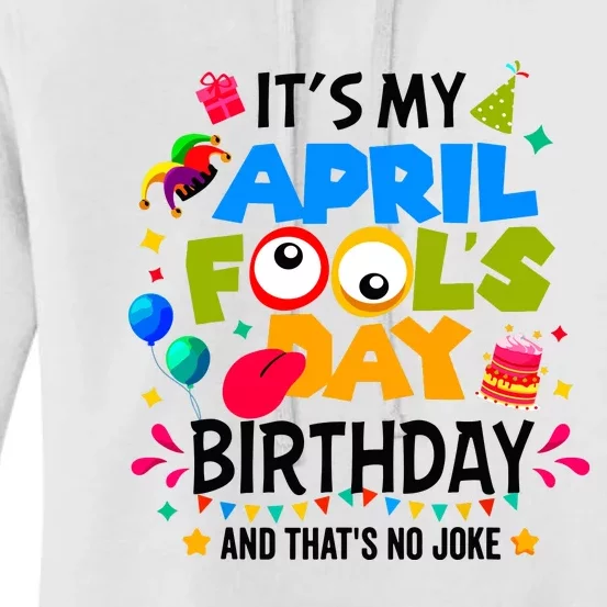 It S My April Fool S Day Birthday And Thats No Joke Funny Women's Pullover Hoodie