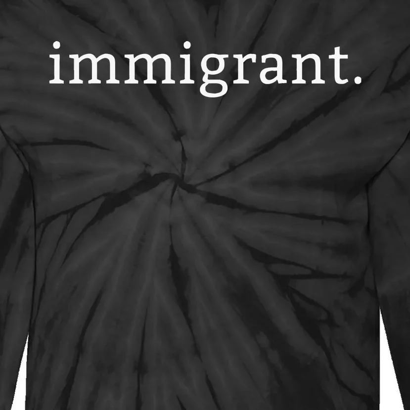 Immigrant Simple Minimalist Antitrump Antiracism Tie-Dye Long Sleeve Shirt