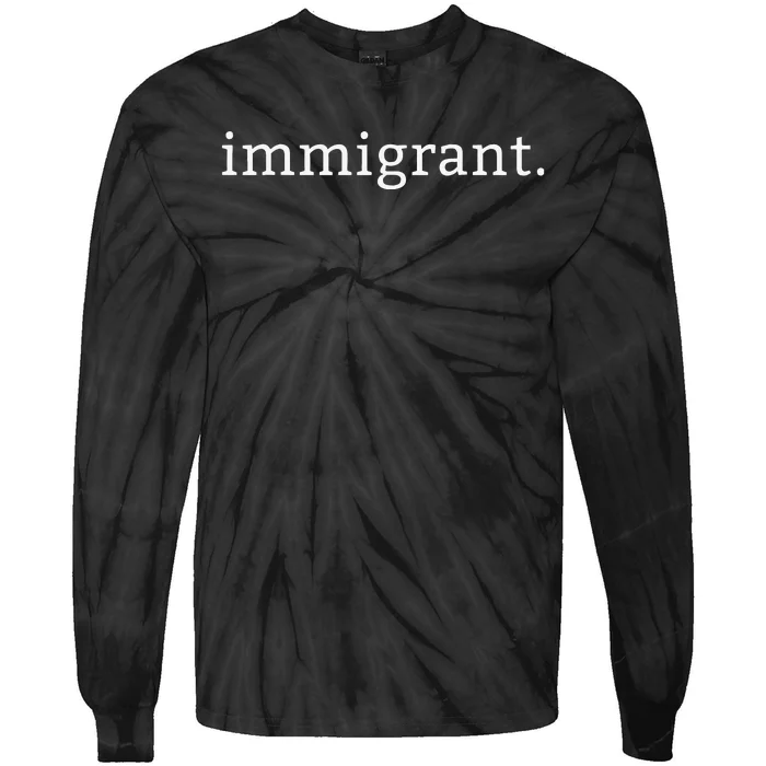 Immigrant Simple Minimalist Antitrump Antiracism Tie-Dye Long Sleeve Shirt