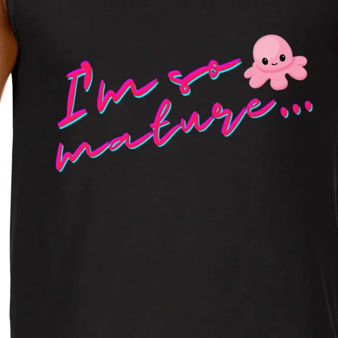 I'm So Mature Octopus Comfort Colors® Tank Top