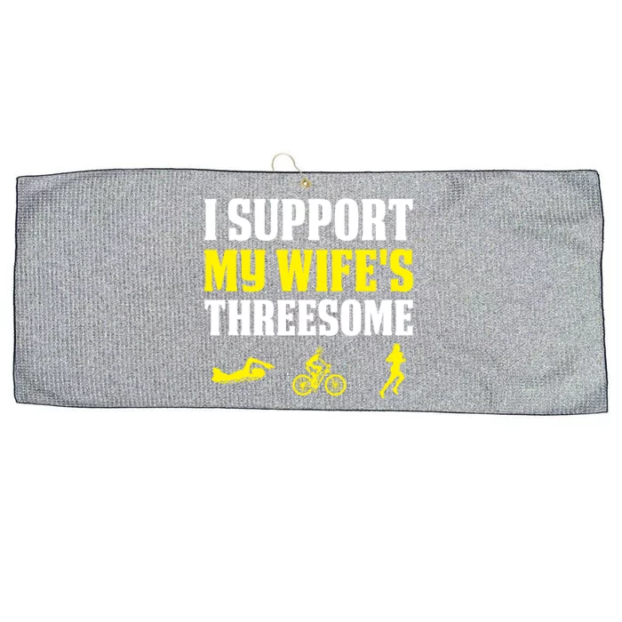 I Support My Wife's Threesome Funny Mom Triathlon Cute Gift Large Microfiber Waffle Golf Towel