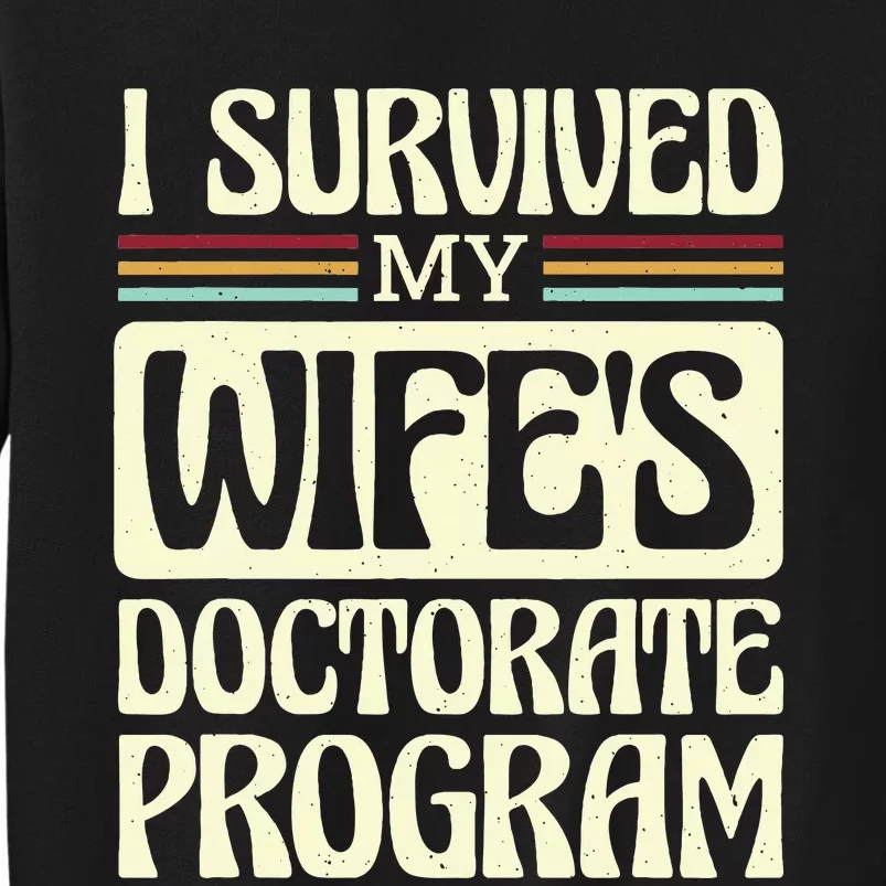 I Survived My Wifes Doctorate Program Tall Sweatshirt