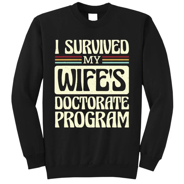 I Survived My Wifes Doctorate Program Tall Sweatshirt