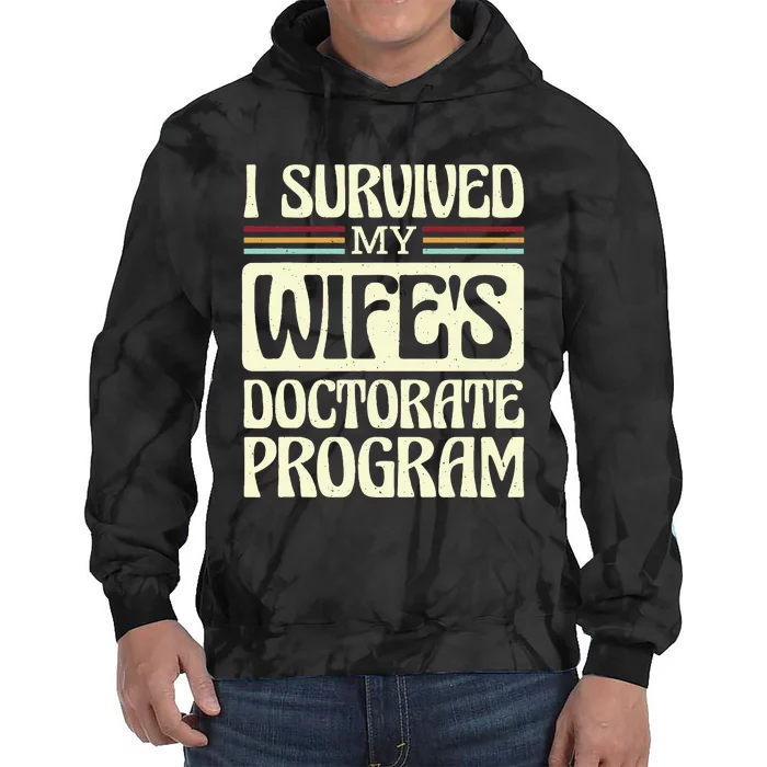 I Survived My Wifes Doctorate Program Tie Dye Hoodie