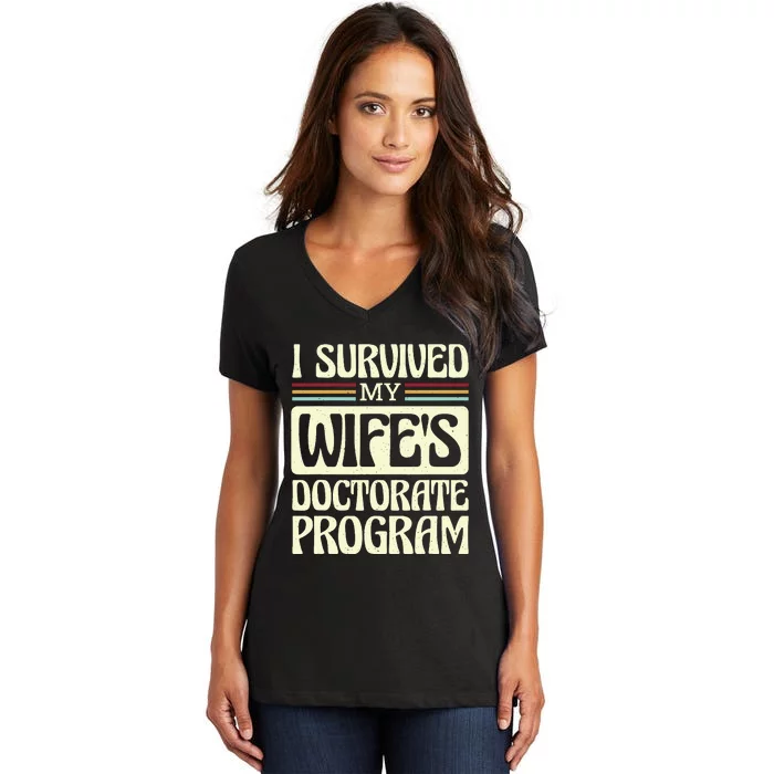 I Survived My Wifes Doctorate Program Women's V-Neck T-Shirt