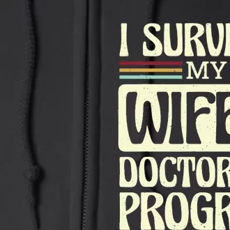 I Survived My Wifes Doctorate Program Full Zip Hoodie