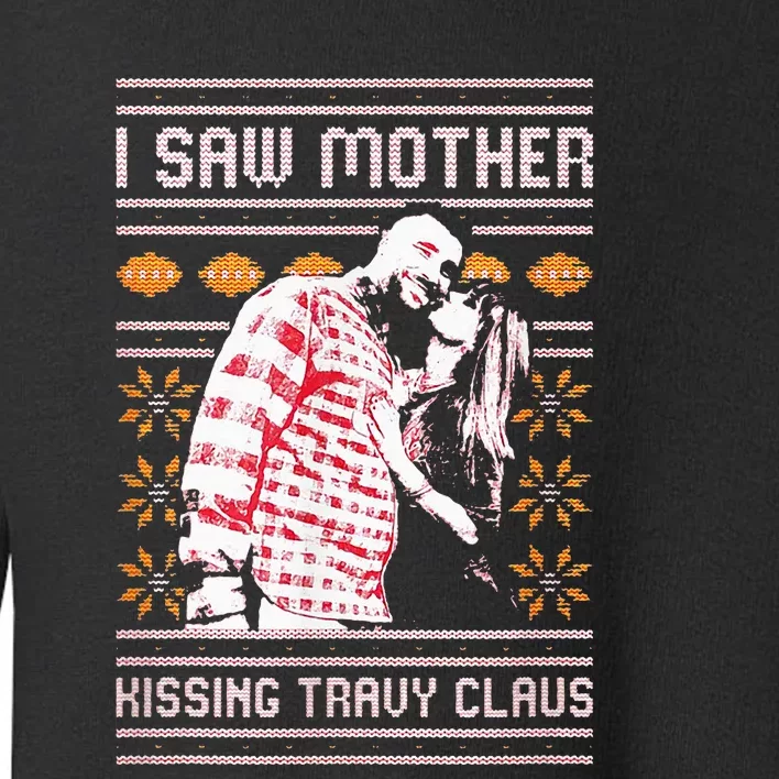 I saw mother kissing travy claus Toddler Sweatshirt