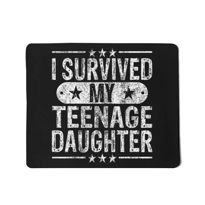 I Survived My Teenage Daughter Teenager Funny Dad Mom Mousepad