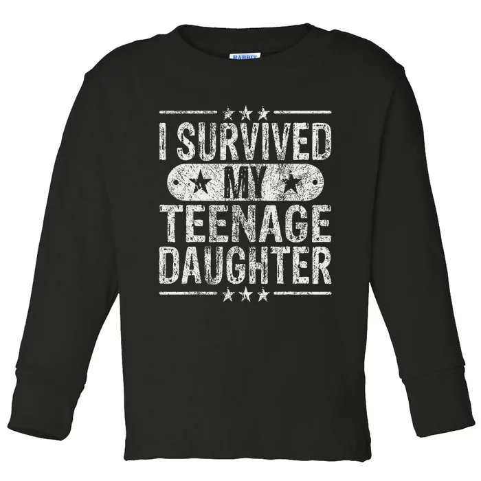 I Survived My Teenage Daughter Teenager Funny Dad Mom Toddler Long Sleeve Shirt