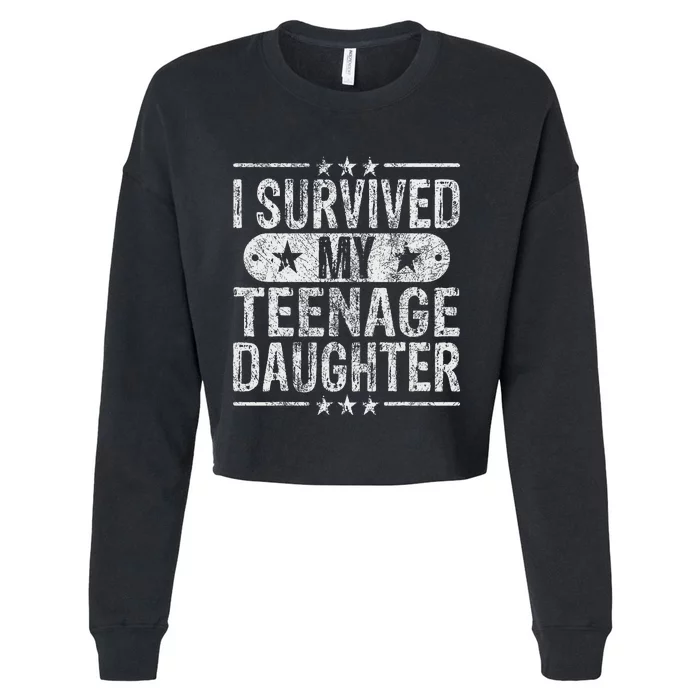 I Survived My Teenage Daughter Teenager Funny Dad Mom Cropped Pullover Crew