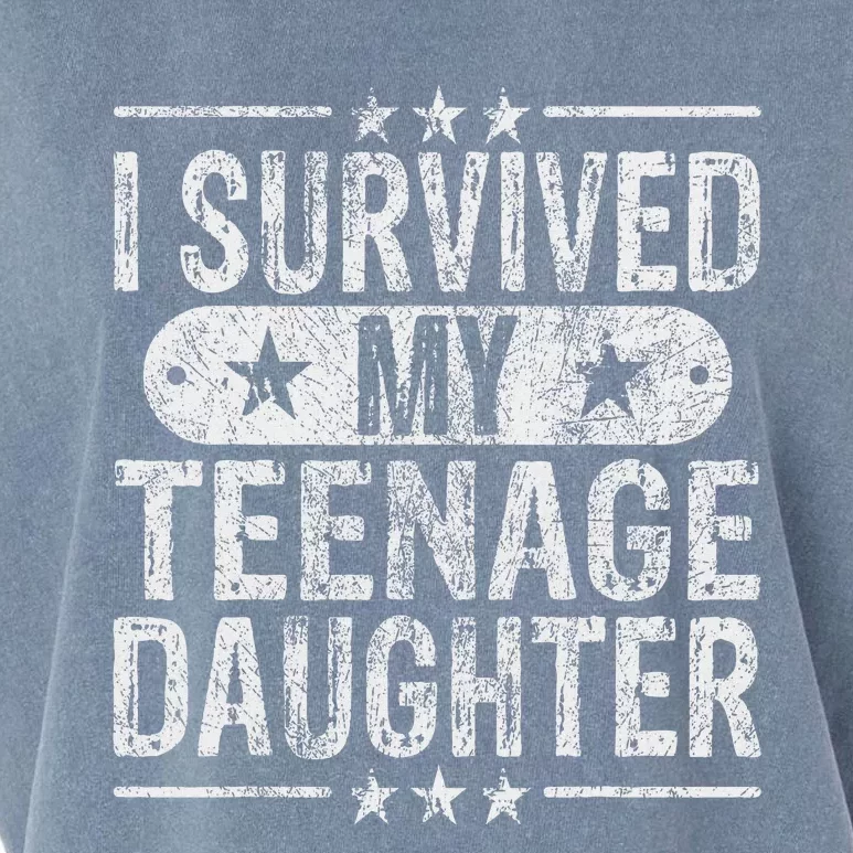 I Survived My Teenage Daughter Teenager Funny Dad Mom Garment-Dyed Women's Muscle Tee