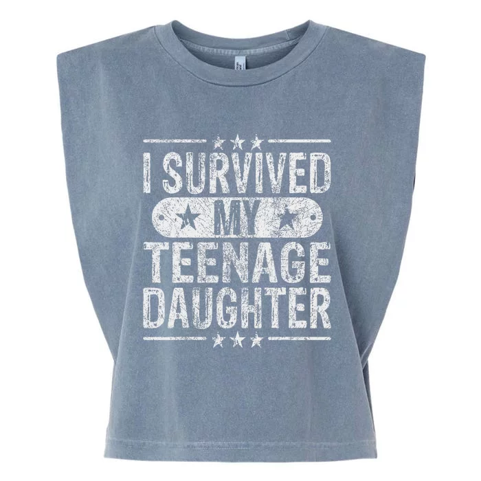 I Survived My Teenage Daughter Teenager Funny Dad Mom Garment-Dyed Women's Muscle Tee