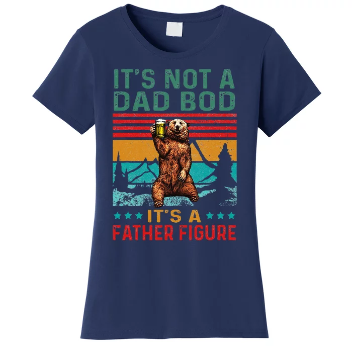 It S Not A Dad Bod Its A Father Figure Vintage Fathes Day Women's T-Shirt