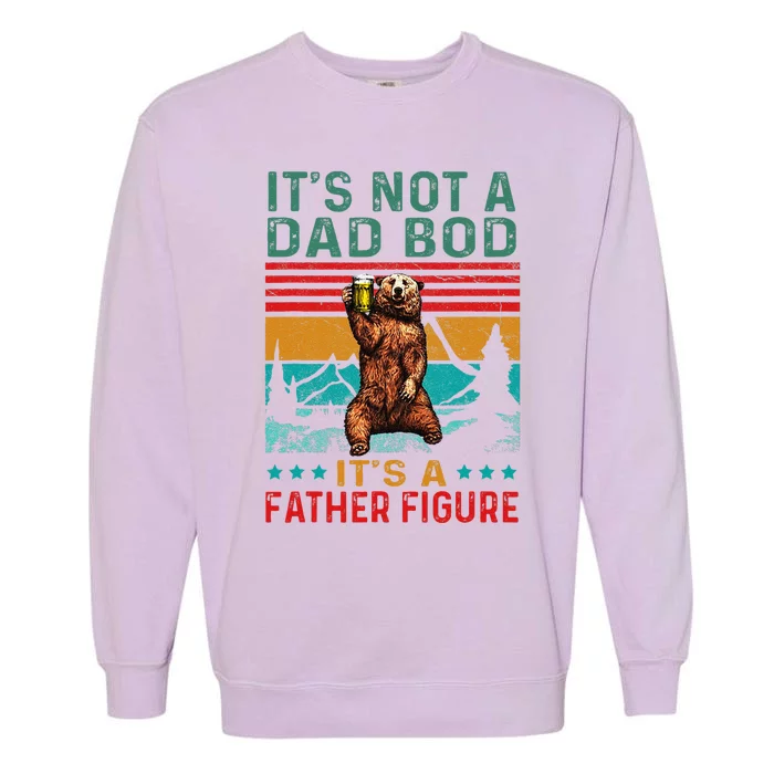 It S Not A Dad Bod Its A Father Figure Vintage Fathes Day Garment-Dyed Sweatshirt