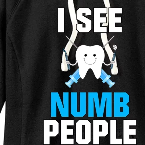 I See Numb People Oral Surgeon Orthadontist Tooth Fairy Meaningful Gift Women's Fleece Hoodie