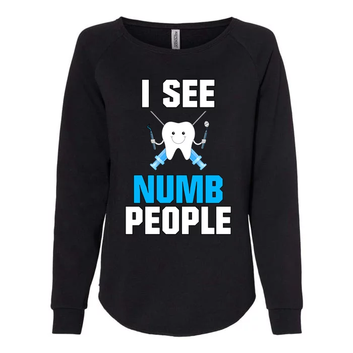 I See Numb People Oral Surgeon Orthadontist Tooth Fairy Meaningful Gift Womens California Wash Sweatshirt