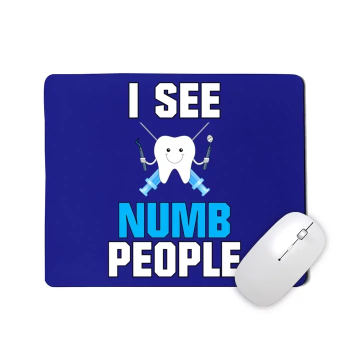 I See Numb People Oral Surgeon Orthadontist Tooth Fairy Meaningful Gift Mousepad