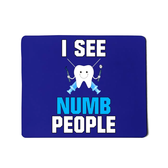 I See Numb People Oral Surgeon Orthadontist Tooth Fairy Meaningful Gift Mousepad