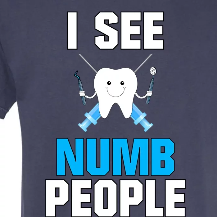 I See Numb People Oral Surgeon Orthadontist Tooth Fairy Meaningful Gift Garment-Dyed Heavyweight T-Shirt