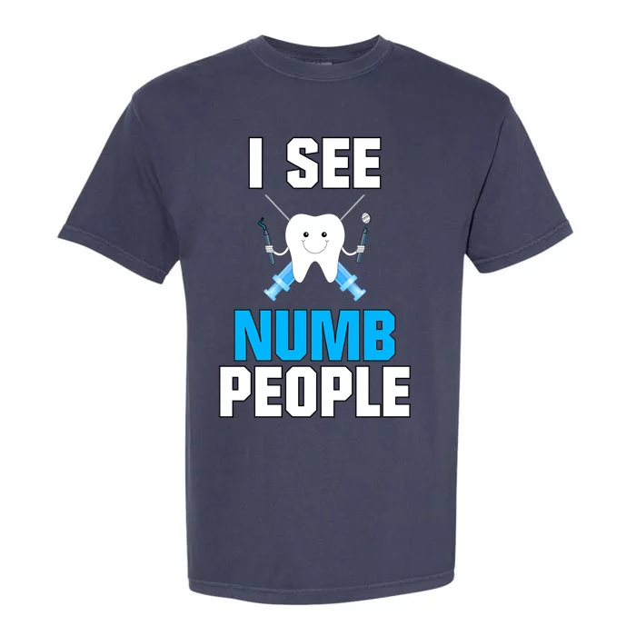 I See Numb People Oral Surgeon Orthadontist Tooth Fairy Meaningful Gift Garment-Dyed Heavyweight T-Shirt