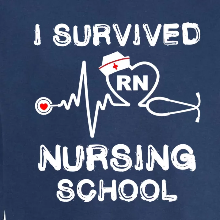 I Survived Nursing School Rn Stethoscope Nurse Graduation Gift Garment-Dyed Sweatshirt