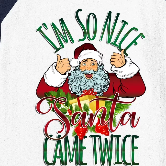 IM So Nice Santa Came Twice Ugly Christmas Baseball Sleeve Shirt