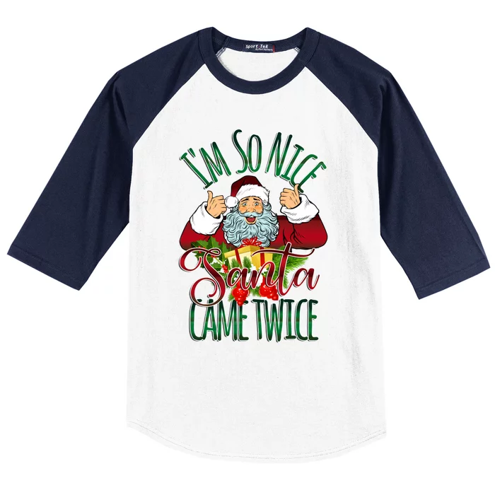 IM So Nice Santa Came Twice Ugly Christmas Baseball Sleeve Shirt