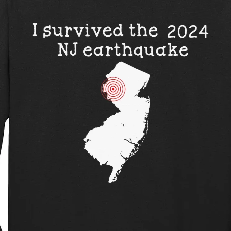 I Survived Nj Earthquake 2024 Tall Long Sleeve T-Shirt