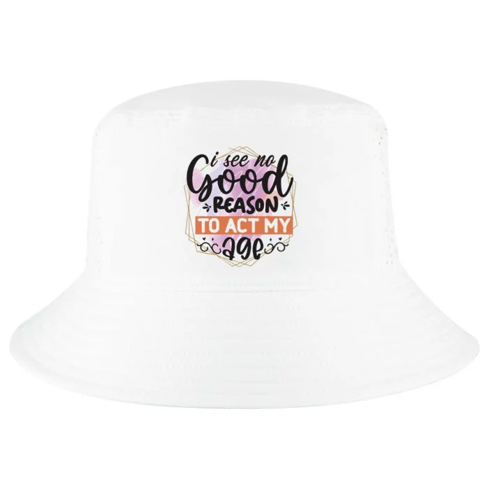 I See No Good Reason To Act Cool Comfort Performance Bucket Hat