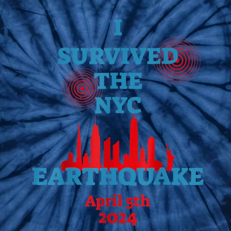 I Survived Nyc Earthquake April 5th 2024 East Coast Tie-Dye T-Shirt