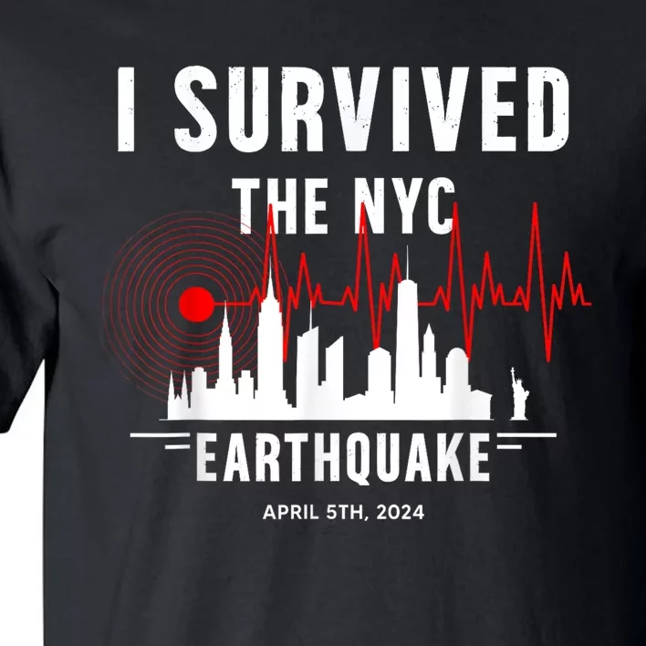 I Survived Nyc Earthquake 2024 Tall T-Shirt