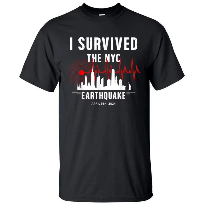 I Survived Nyc Earthquake 2024 Tall T-Shirt