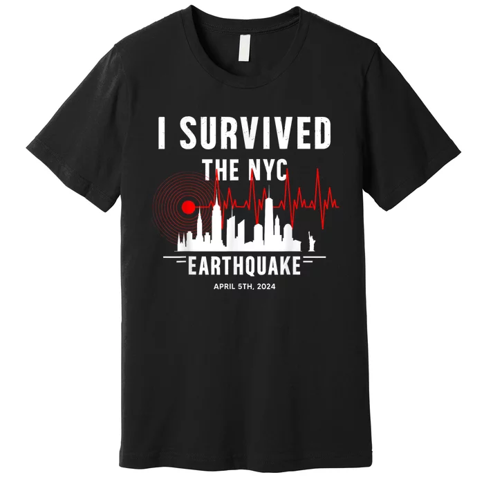 I Survived Nyc Earthquake 2024 Premium T-Shirt