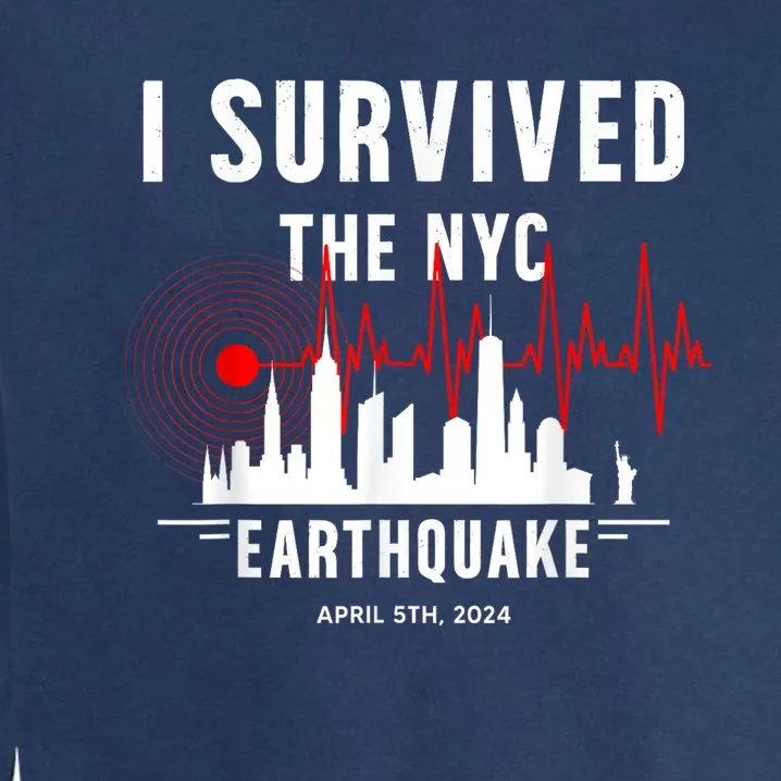 I Survived Nyc Earthquake 2024 Garment-Dyed Sweatshirt