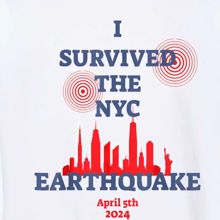 I Survived Nyc Earthquake 2024 Garment-Dyed Sweatshirt