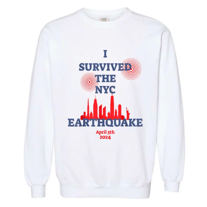 I Survived Nyc Earthquake 2024 Garment-Dyed Sweatshirt