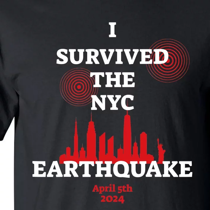 I Survived Nyc Earthquake 2024 Tall T-Shirt